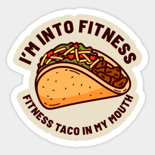 I’m Into Fitness Fitness Taco In My Mouth - Classic Sticker